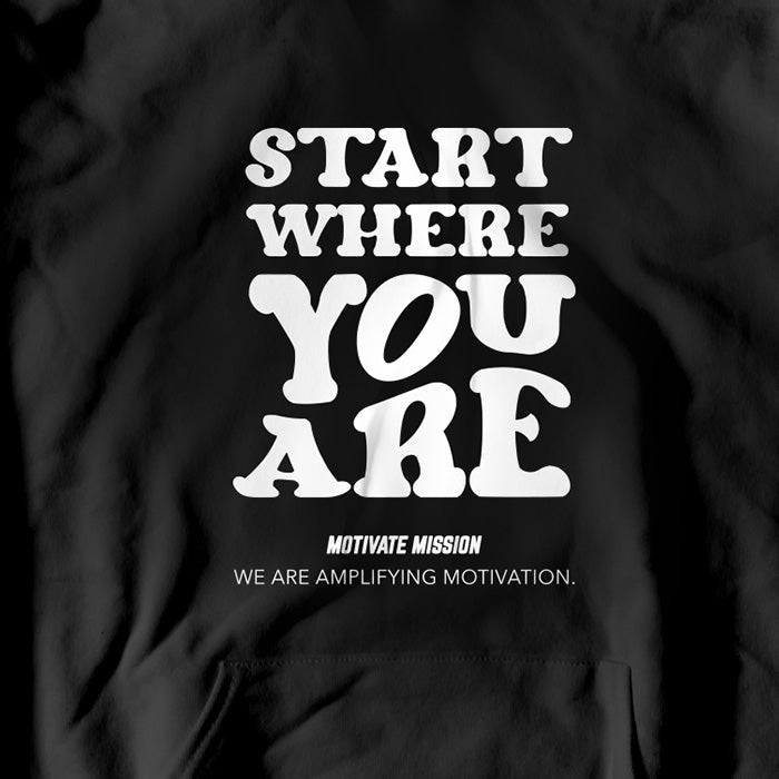 Start Where You Are Hoodie