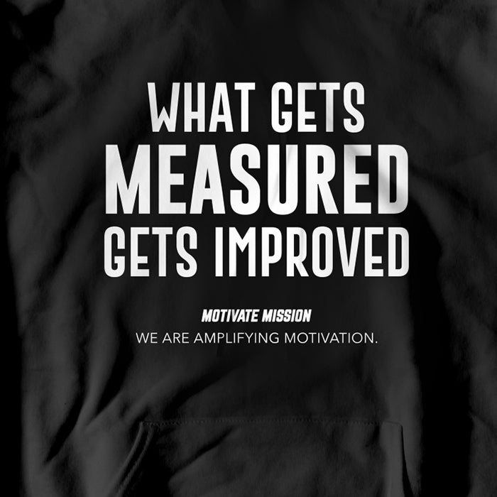 What Gets Measured Gets Improved Hoodie