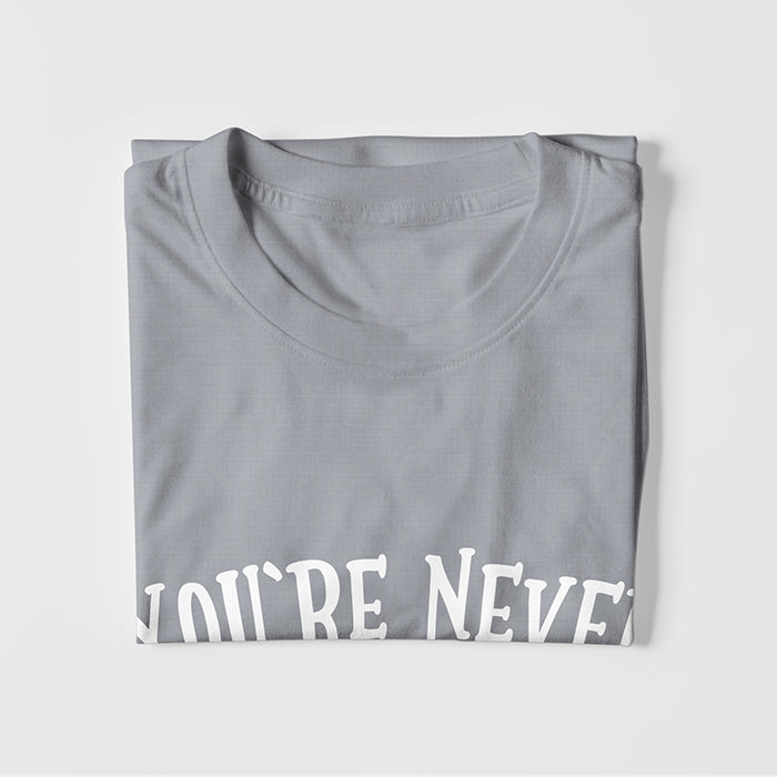 You're Never To Old To Set Another Goal Or To Dream A New Dream T-Shirt