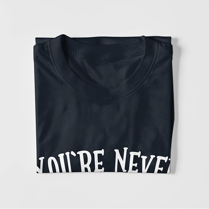 You're Never To Old To Set Another Goal Or To Dream A New Dream T-Shirt