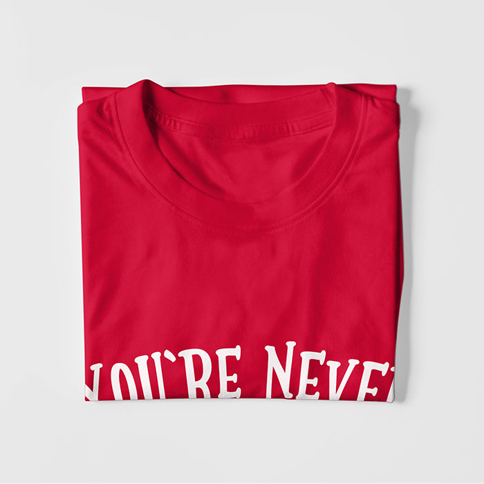 You're Never To Old To Set Another Goal Or To Dream A New Dream T-Shirt