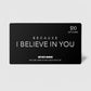 Because I Belive In You Gift Card