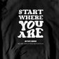 Start Where You Are Hoodie