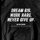 Dream Big. Work Hard. Never Give Up. Hoodie