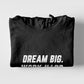 Dream Big. Work Hard. Never Give Up. Hoodie