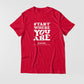 Start Where You Are T-shirt