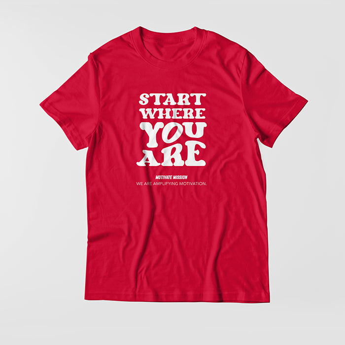 Start Where You Are T-shirt