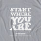 Start Where You Are T-shirt