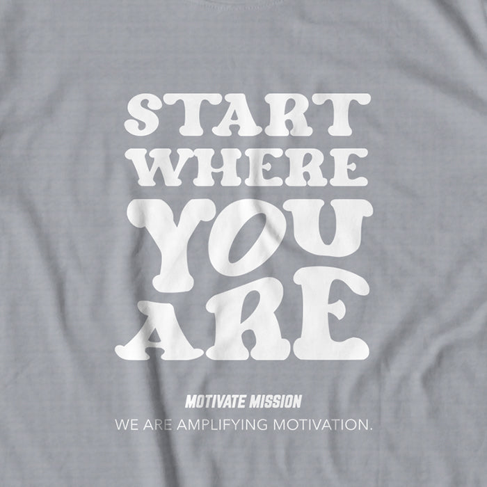 Start Where You Are T-shirt