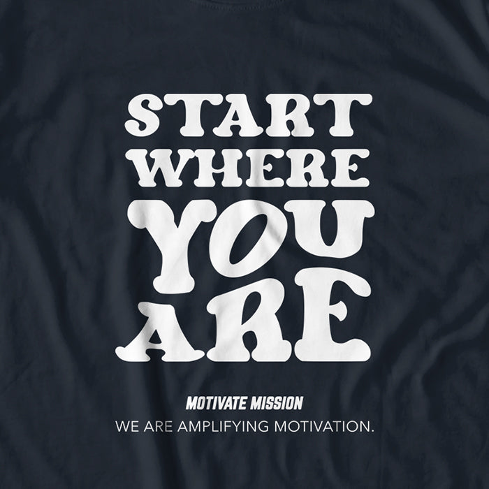 Start Where You Are T-shirt