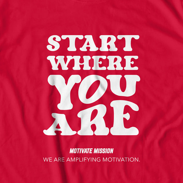 Start Where You Are T-shirt
