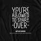 Your Allowed to Start Over T-Shirt