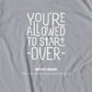 Your Allowed to Start Over T-Shirt