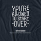 Your Allowed to Start Over T-Shirt