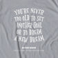 You're Never To Old To Set Another Goal Or To Dream A New Dream T-Shirt