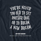 You're Never To Old To Set Another Goal Or To Dream A New Dream T-Shirt