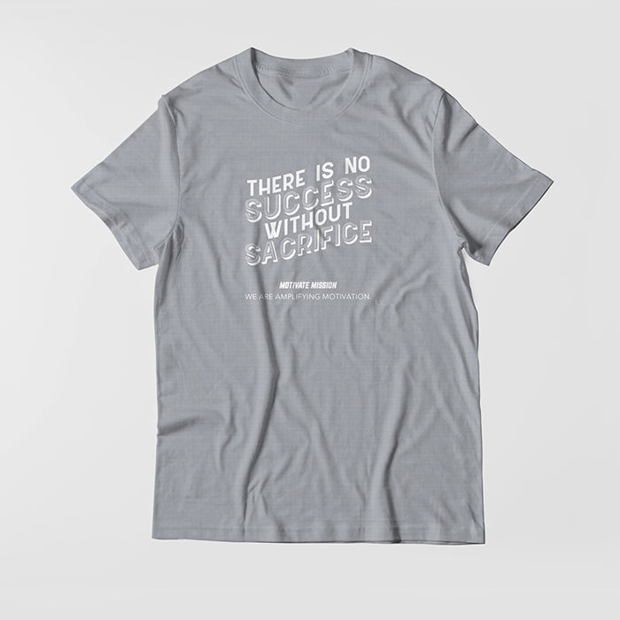 There Is No Success Without Sacrifice T-Shirt