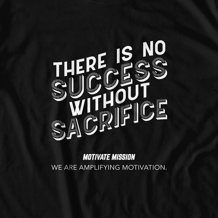 There Is No Success Without Sacrifice T-Shirt