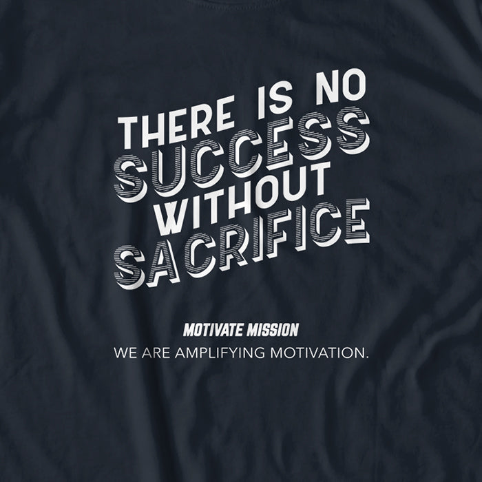There Is No Success Without Sacrifice T-Shirt