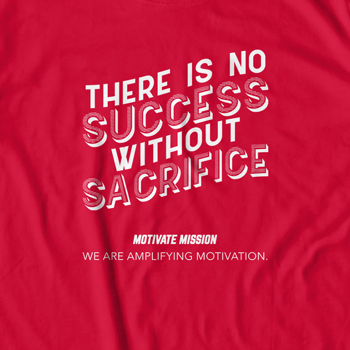 There Is No Success Without Sacrifice T-Shirt