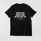 Dream Big. Work Hard. Never Give Up. T-shirt