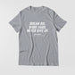 Dream Big. Work Hard. Never Give Up. T-shirt