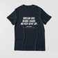 Dream Big. Work Hard. Never Give Up. T-shirt