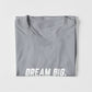 Dream Big. Work Hard. Never Give Up. T-shirt
