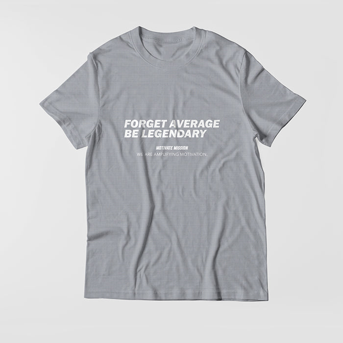 Forget Average Be Legendary T-shirt