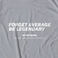 Forget Average Be Legendary T-shirt