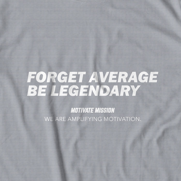 Forget Average Be Legendary T-shirt