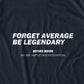 Forget Average Be Legendary T-shirt