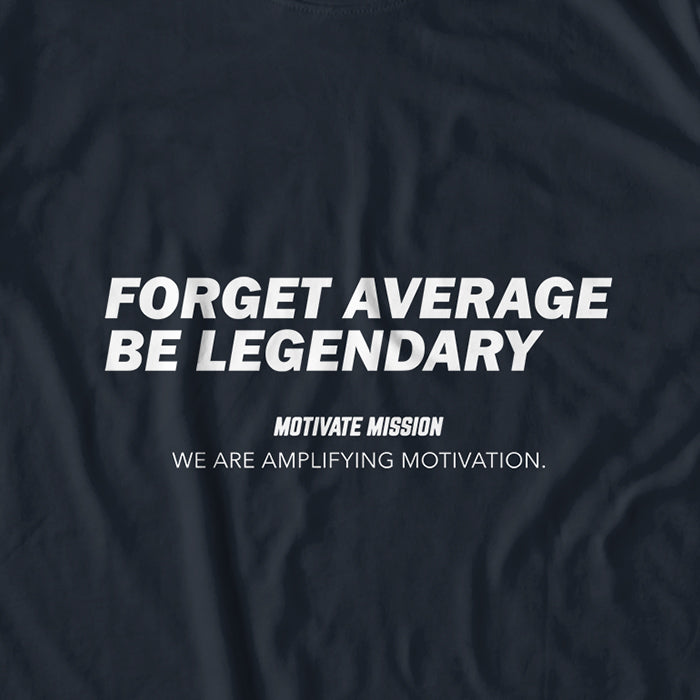 Forget Average Be Legendary T-shirt