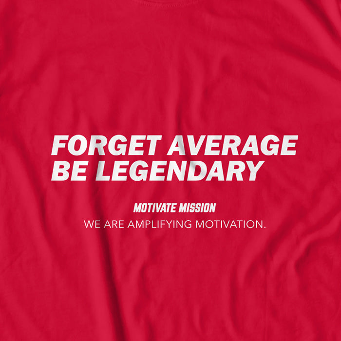Forget Average Be Legendary T-shirt