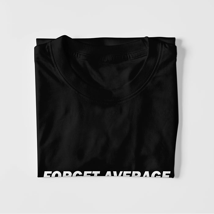 Forget Average Be Legendary T-shirt