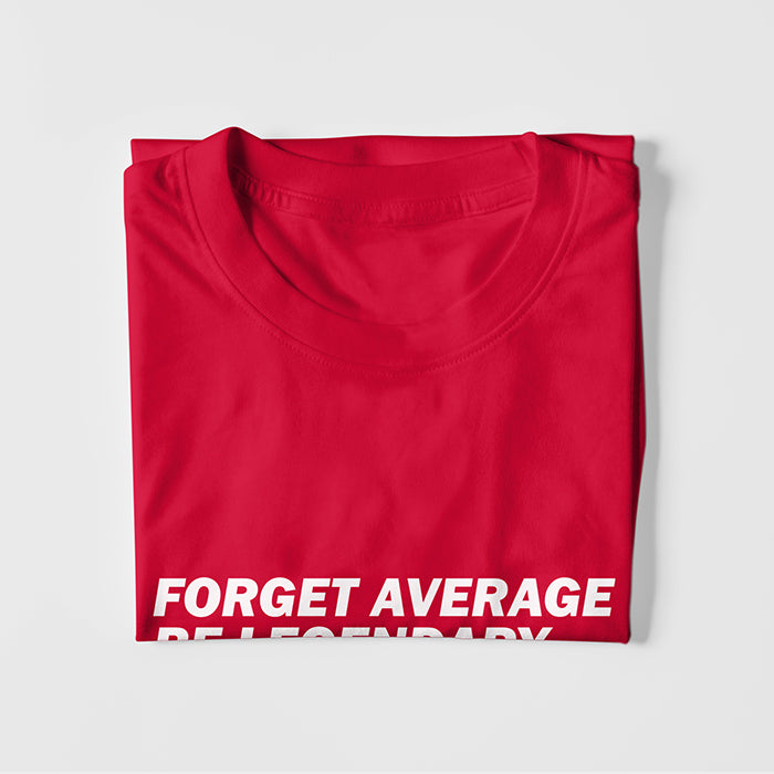 Forget Average Be Legendary T-shirt