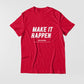 Make It Happen T-Shirt