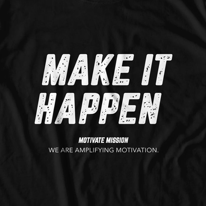 Make It Happen T-Shirt