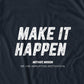 Make It Happen T-Shirt