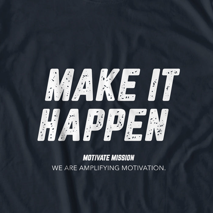 Make It Happen T-Shirt