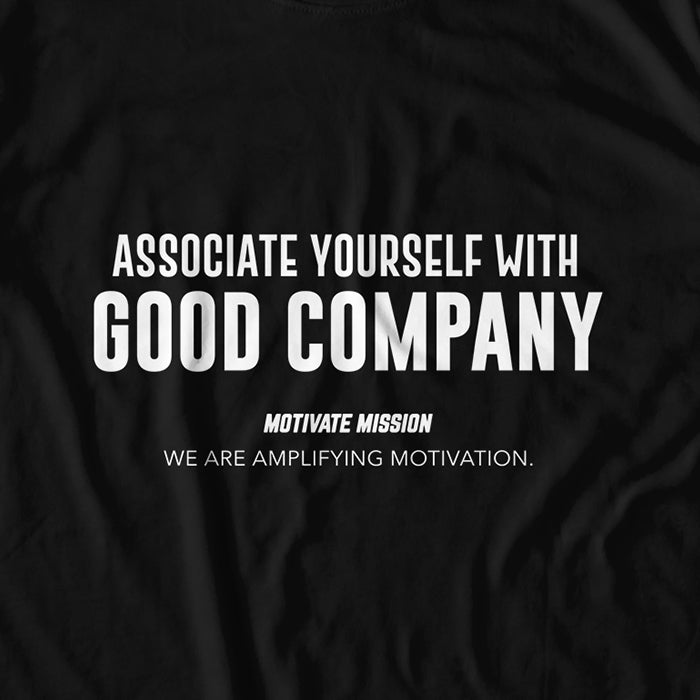 Associate Yourself With Good Company T-Shirt