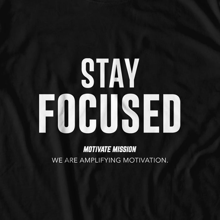 Stay Focused T-shirt