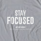 Stay Focused T-shirt