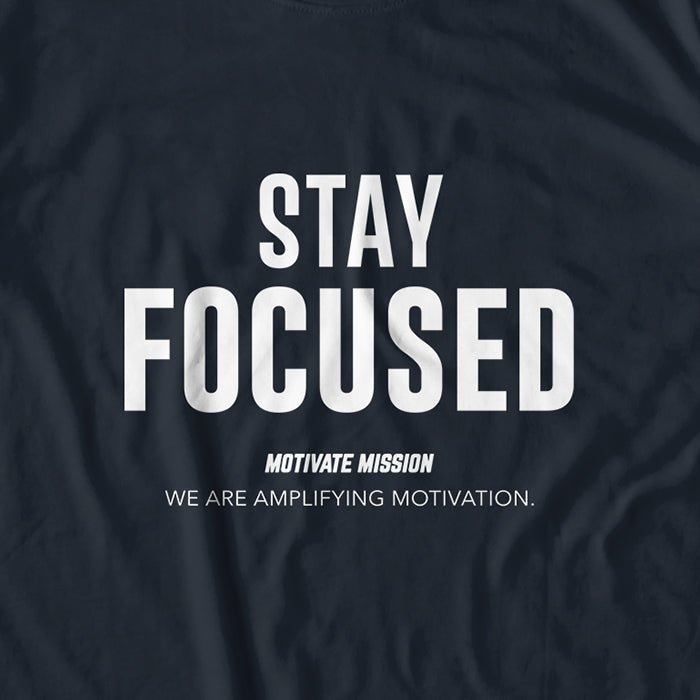 Stay Focused T-shirt