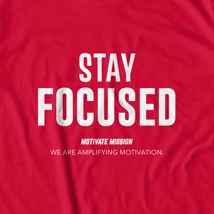 Stay Focused T-shirt