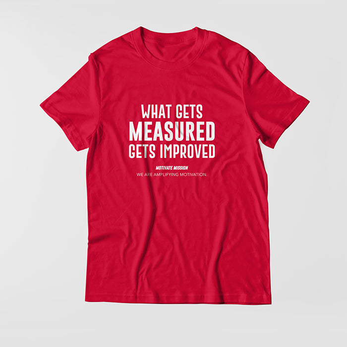 Whats Gets Measured Gets Improved T-shirt