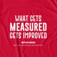 Whats Gets Measured Gets Improved T-shirt