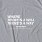 Where There's A Will There's A Way T-Shirt