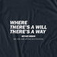 Where There's A Will There's A Way T-Shirt