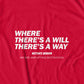 Where There's A Will There's A Way T-Shirt